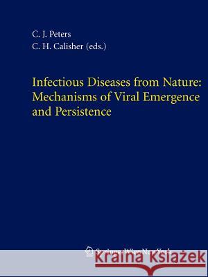 Infectious Diseases from Nature: Mechanisms of Viral Emergence and Persistence C. J. Peters Charles H. Calisher 9783211243343 Springer - książka