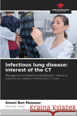 Infectious lung disease: interest of the CT Amani Be Henda Neji 9786205550595 Our Knowledge Publishing - książka