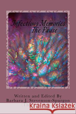 Infectious Memories: The Pause MS Barbara J. Stevenson-Spurgon 9781542467551 Createspace Independent Publishing Platform - książka