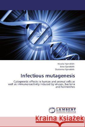 Infectious Mutagenesis Nicolai Ilyinskikh, Irina Ilyinskikh, Ekaterina Ilyinskikh 9783846598603 LAP Lambert Academic Publishing - książka