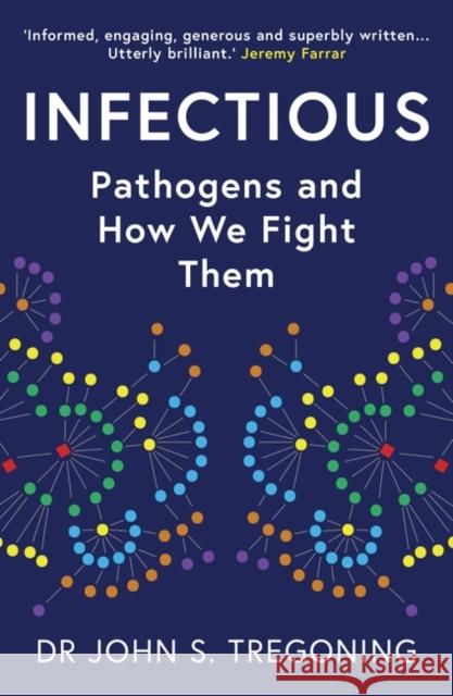 Infectious: Pathogens and How We Fight Them John S. Tregoning 9780861544394 Oneworld Publications - książka