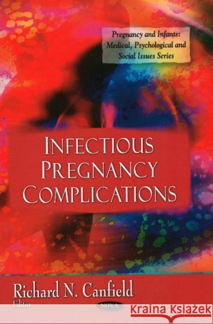 Infectious Pregnancy Complications Richard N Canfield 9781607410386 Nova Science Publishers Inc - książka