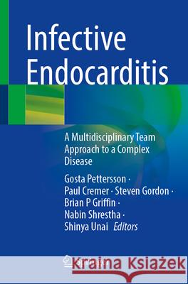 Infective Endocarditis: A Multidisciplinary Team Approach to a Complex Disease Gosta Pettersson Paul Cremer Steven Gordon 9783031658389 Springer - książka