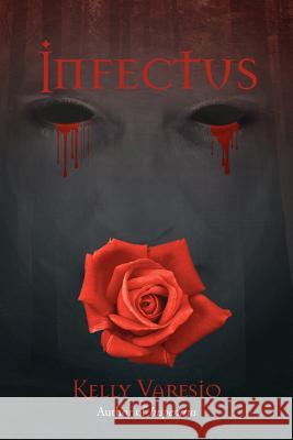 Infectus Kelly Varesio 9781469746470 iUniverse.com - książka