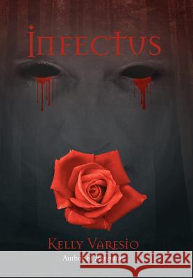 Infectus Kelly Varesio 9781469746494 iUniverse.com - książka