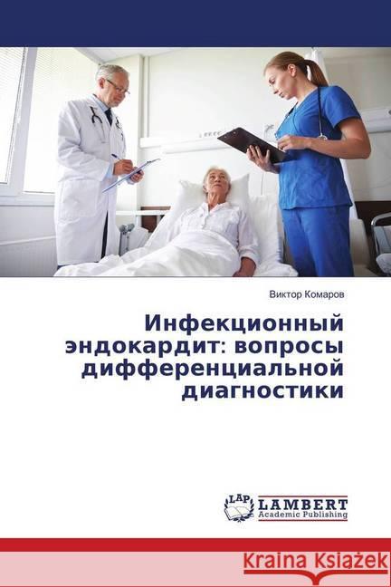 Infekcionnyj jendokardit: voprosy differencial'noj diagnostiki Komarov, Viktor 9786139820146 LAP Lambert Academic Publishing - książka