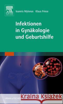 Infektionen in Gynäkologie und Geburtshilfe Mylonas, Ioannis Friese, Klaus  9783437247903 Elsevier, München - książka