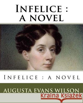 Infelice Augusta Evans Wilson 9781985198609 Createspace Independent Publishing Platform - książka