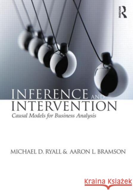 Inference and Intervention: Causal Models for Business Analysis Ryall, Michael D. 9780415657600  - książka