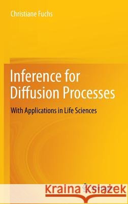Inference for Diffusion Processes: With Applications in Life Sciences Fuchs, Christiane 9783642259685 Springer - książka