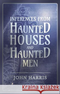 Inferences from Haunted Houses and Haunted Men John Harris 9781473334625 Read Books - książka