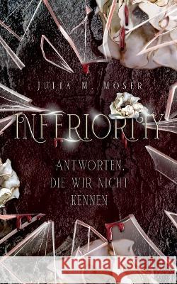 Inferiority: Antworten, die wir nicht kennen Julia M. Moser 9783746099132 Bod - Books on Demand - książka