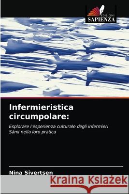 Infermieristica circumpolare Nina Sivertsen 9786203213249 Edizioni Sapienza - książka