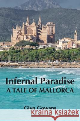Infernal Paradise Glyn Gowans 9781836152323 Grosvenor House Publishing Limited - książka