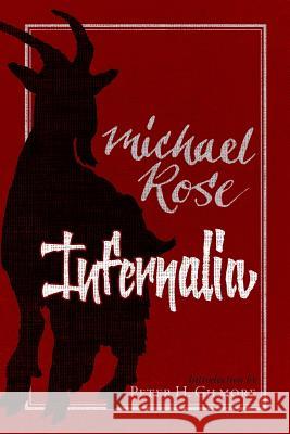 Infernalia: The Writings of Michael Rose Michael Rose Daniel Byrd Peter H. Gilmore 9780988553699 Underworld Amusements - książka