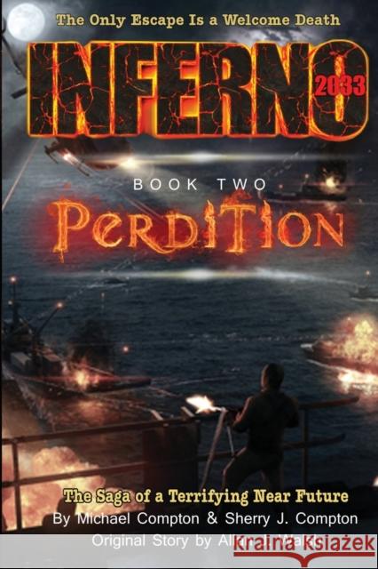 Inferno 2033 Book Two: Perdition Michael Compton Sherry J Compton Allan J Walsh 9780996625470 Journey Press LLC - książka