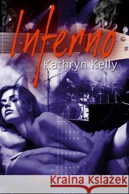Inferno (A Phoenix Rising Rock Band Novel) Kelly, Kathryn 9781507723661 Createspace - książka