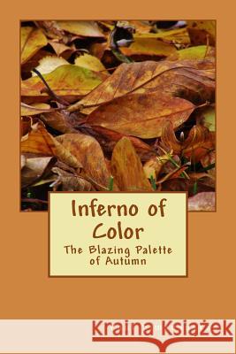 Inferno of Color: The Blazing Palette of Autumn Paul Simanauskas 9781539834021 Createspace Independent Publishing Platform - książka