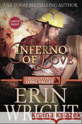 Inferno of Love: A Forbidden Love Fireman Romance (Large Print) Wright, Erin 9781950570874 Wright's Romance Reads - książka