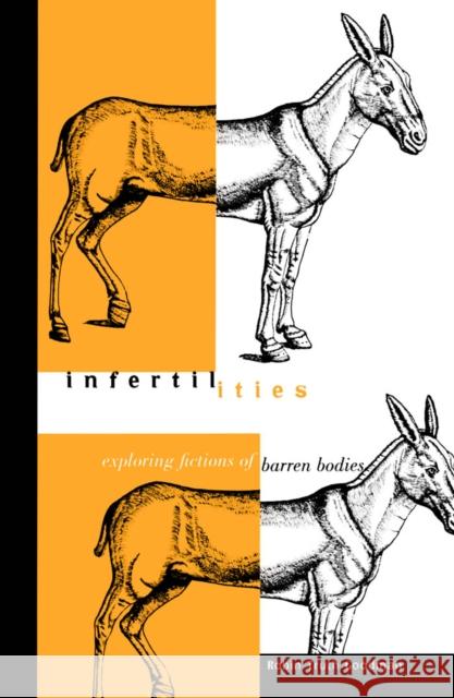 Infertilities : Exploring Fictions of Barren Bodies Robin Truth Goodman 9780816634873 University of Minnesota Press - książka