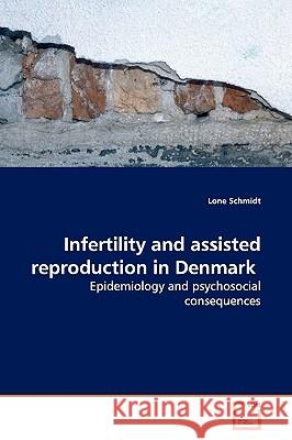 Infertility and assisted reproduction in Denmark Schmidt, Lone 9783639119060 VDM Verlag - książka