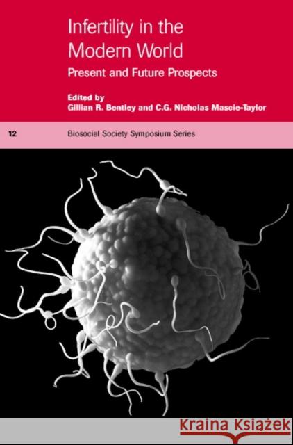 Infertility in the Modern World: Present and Future Prospects Bentley, Gillian R. 9780521643641 CAMBRIDGE UNIVERSITY PRESS - książka