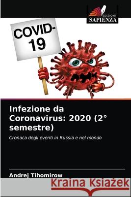 Infezione da Coronavirus: 2020 (2° semestre) Tihomirow, Andrej 9786203226997 Edizioni Sapienza - książka