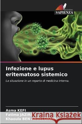 Infezione e lupus eritematoso sistemico Asma Kefi, Fatima Jaziri, Khaoula Ben Abdelghani 9786205255384 Edizioni Sapienza - książka