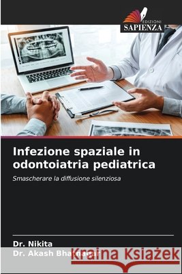 Infezione spaziale in odontoiatria pediatrica Nikita Akash Bhatnagar 9786209803406 Edizioni Sapienza - książka
