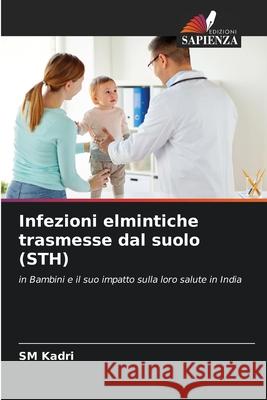 Infezioni elmintiche trasmesse dal suolo (STH) Sm Kadri 9786202965095 Edizioni Sapienza - książka