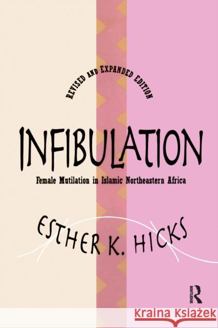 Infibulation: Female Mutilation in Islamic Northeastern Africa Hicks, Esther 9781560008415 Transaction Publishers - książka