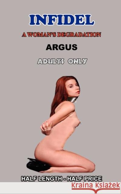 Infidel a Woman's Degradation Argus 9780956388926 Bondage Books - książka