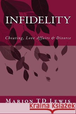Infidelity: Cheating, Love Affairs & Divorce Marion Td Lewis Jeannie Goldstein Z. Guest 9781537203454 Createspace Independent Publishing Platform - książka