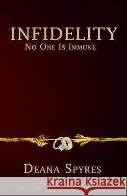Infidelity: No One is Immune Spyres, Deana 9781945121036 Swift Word Publishing - książka