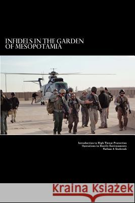 Infidels in the Garden of Mesopotamia - Introduction to High Threat Protection Operations in Hostile Environments: Introduction to High Threat Protect MR Nathan a. Seabrook 9781477672594 Createspace - książka
