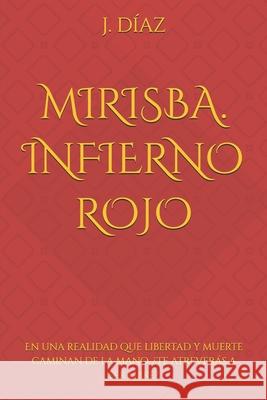 Infierno Rojo: Mirisba J. Diaz 9781720188452 Independently Published - książka