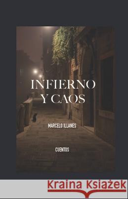 Infierno y Caos Marcelo Illanes 9781092418904 Independently Published - książka
