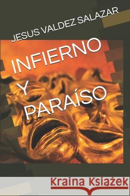 Infierno Y Paraíso Jesus Valdez Salazar 9798322159582 Independently Published - książka