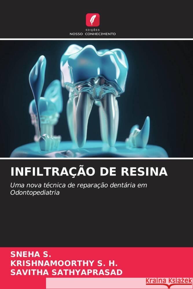 INFILTRAÇÃO DE RESINA S., SNEHA, S. H., Krishnamoorthy, Sathyaprasad, Savitha 9786206439370 Edições Nosso Conhecimento - książka