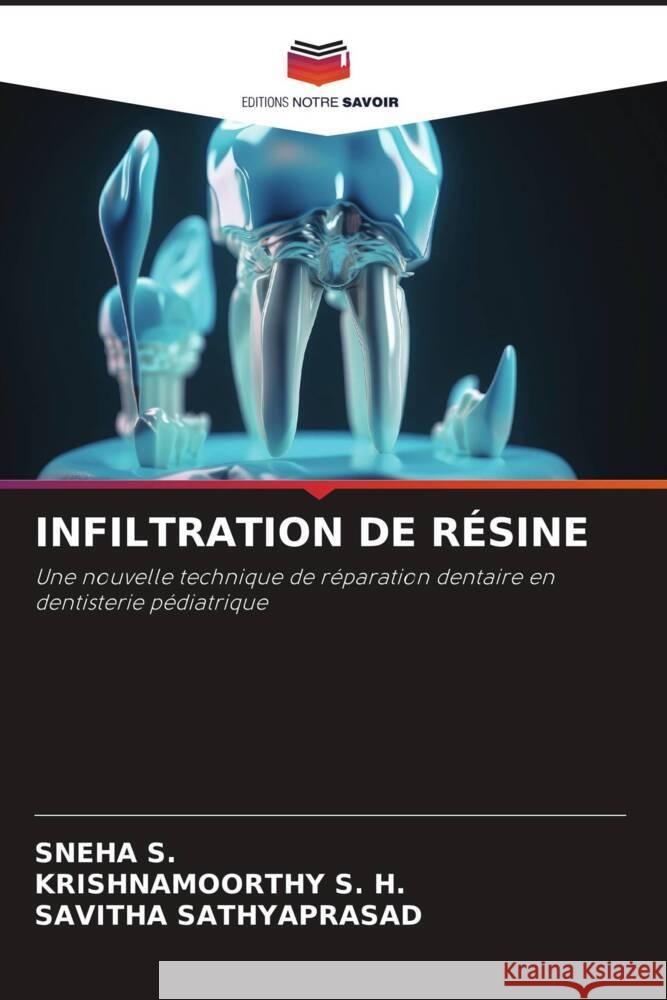 INFILTRATION DE RÉSINE S., SNEHA, S. H., Krishnamoorthy, Sathyaprasad, Savitha 9786206439288 Editions Notre Savoir - książka