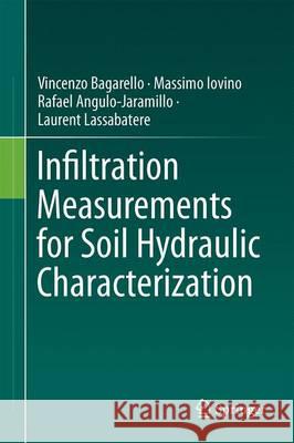 Infiltration Measurements for Soil Hydraulic Characterization Vincenzo Bagarello Massimo Iovino Rafael Angulo-Jaramillo 9783319317861 Springer - książka