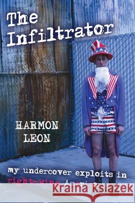 Infiltrator: My Undercover Exploits in R Leon, Harmon 9781591024668 Prometheus Books - książka