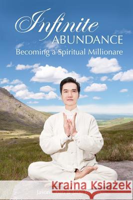 Infinite Abundance: Becoming a Spiritual Millionaire Jason Chan, Jane Rogers 9780953781812 Light Foundation - książka