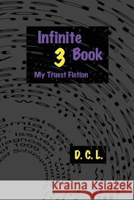 Infinite Book 3: My Truest Fiction D. C. L 9781484850916 Createspace - książka