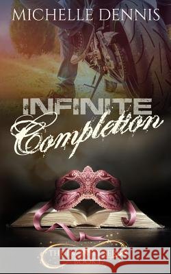 Infinite Completion Michelle Dennis 9781720539827 Createspace Independent Publishing Platform - książka