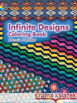 Infinite Designs Coloring Book Muncie Hendler 9780486448923 Dover Publications - książka
