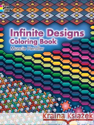 Infinite Designs Coloring Book Muncie Hendler 9780486448923 Dover Publications Inc. - książka