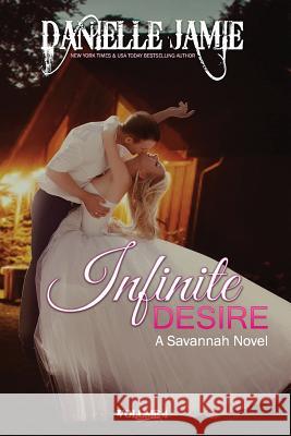 Infinite Desire: A Savannah Novel #4 Danielle Jamie 9781514813133 Createspace Independent Publishing Platform - książka