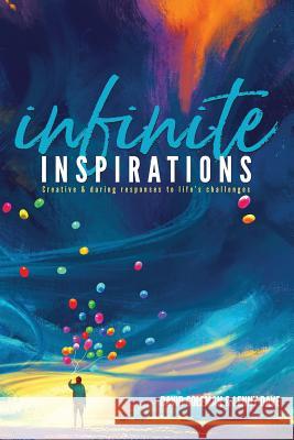 Infinite Inspirations: Creating & Daring Responses to Life's Challenges Mr David Douglas Coleman Mr Lenny Dave 9781981258710 Createspace Independent Publishing Platform - książka