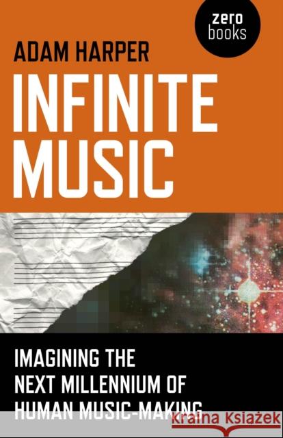 Infinite Music – Imagining the Next Millennium of Human Music–Making Adam Harper 9781846949241 Collective Ink - książka